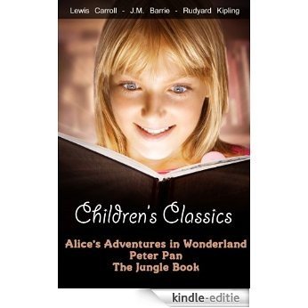 Children's Classics: Alice's Adventures in Wonderland, Peter Pan, The Jungle Book (English Edition) [Kindle-editie]