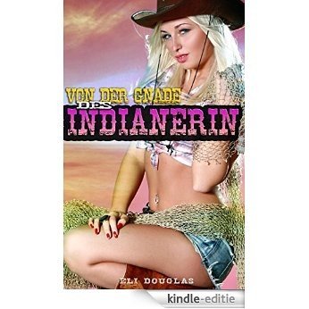 Von der Gnade des Indianerin (German Edition) [Kindle-editie]