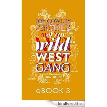 Stories of the Wild West Gang: Book 3: Book 3 [Kindle-editie]