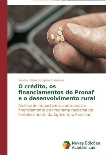 O Credito, OS Financiamentos Do Pronaf E O Desenvolvimento Rural