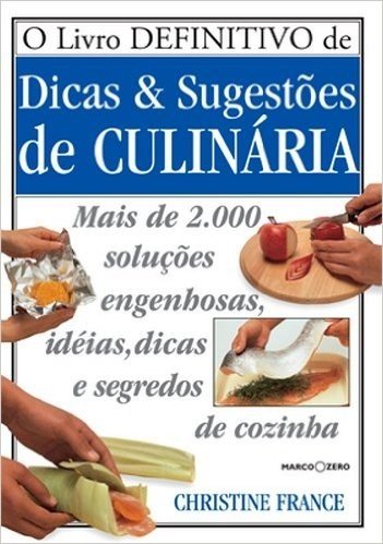 O Livro Definitivo de Dicas & Sugestões de Culinária