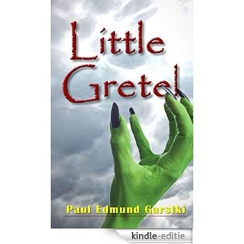 Little Gretel: The Inside Story of Hansel and Gretel (English Edition) [Kindle-editie]