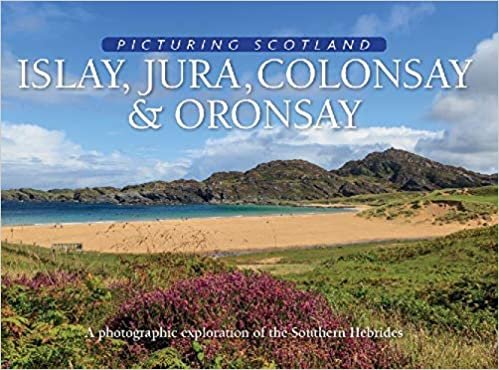 Islay, Jura, Colonsay & Oronsay: Picturing Scotland