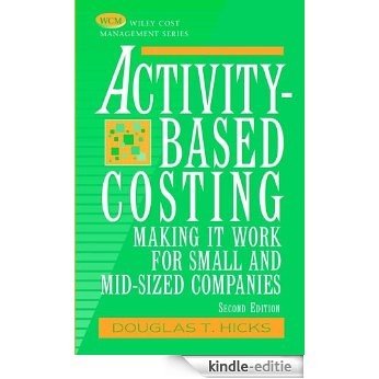Activity-Based Costing: Making It Work for Small and Mid-Sized Companies (Wiley Cost Management Series) [Kindle-editie]