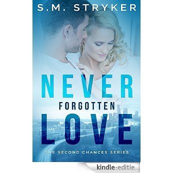 Never Forgotten Love (Second Chances Series Book 1) (English Edition) [Kindle-editie]