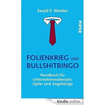 Folienkrieg und Bullshitbingo: Handbuch für Unternehmensberater, Opfer und Angehörige (German Edition) [Kindle-editie]