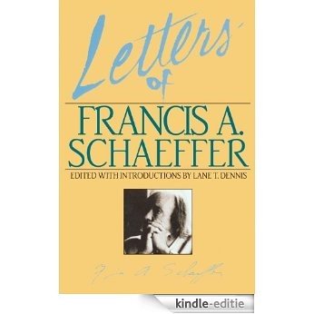 Letters of Francis A. Schaeffer: Spiritual Reality in the Personal Christian Life [Kindle-editie]
