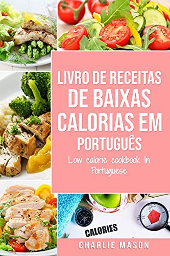 Livro de receitas de baixas calorias Em português/ Low calorie cookbook In Portuguese