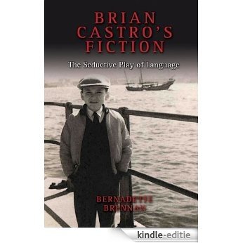 Brian Castro's Fiction: The Seductive Play of Language, Student Edition (English Edition) [Kindle-editie]