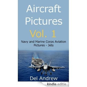 Aircraft Pictures Vol. 1; Navy and Marine Corps Aviation Pictures - Jets (English Edition) [Kindle-editie]