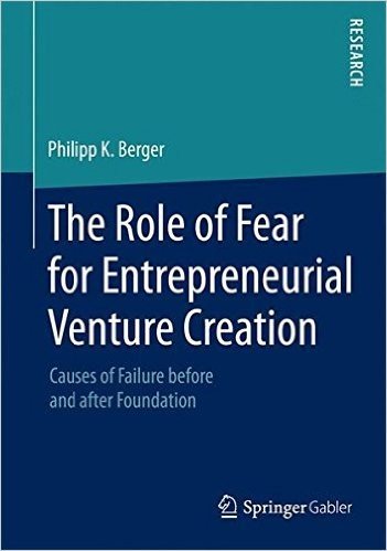 The Role of Fear for Entrepreneurial Venture Creation: Causes of Failure Before and After Foundation