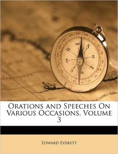 Orations and Speeches on Various Occasions, Volume 3