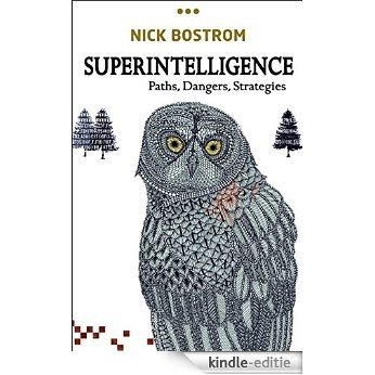 Superintelligence: Paths, Dangers, Strategies [Kindle-editie] beoordelingen