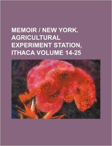 Memoir New York. Agricultural Experiment Station, Ithaca Volume 14-25
