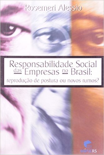 Responsabilidade Social Das Empresas No Brasil. Reprodução De Postura Ou Novos Rumos?