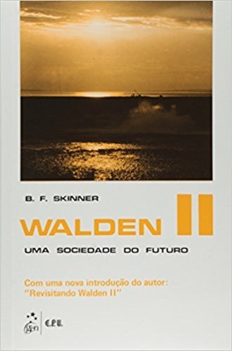 Walden II. Uma Sociedade do Futuro