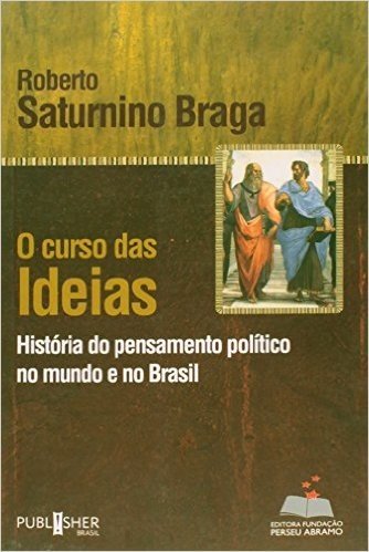 O Curso Das Ideias - História Do Pensamento Político No Mundo E No Brasil