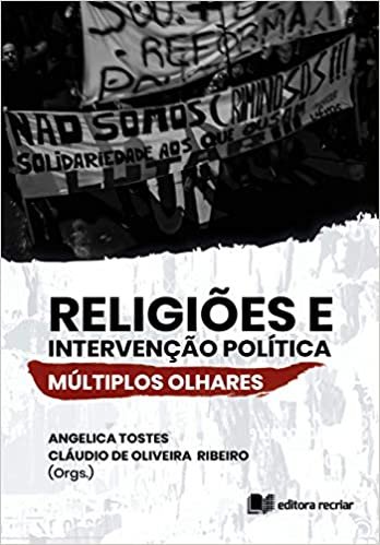 Religiões e Intervenção Política - Angelica Tostes e Cláudio de Oliveira Ribeiro (Orgs.)