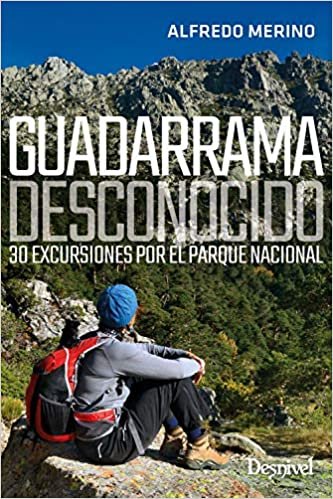 Guadarrama desconocido: 30 excursiones por el Parque Nacional