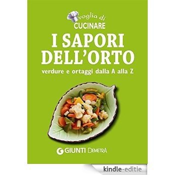 I sapori dell'orto: verdure e ortaggi dalla A alla Z (Compatti cucina) (Italian Edition) [Kindle-editie]