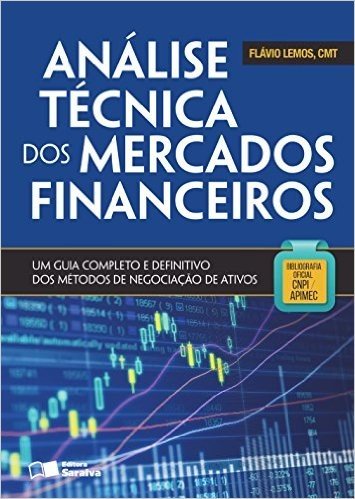 Análise Técnica dos Mercados Financeiros. Um Guia Completo e Definitivo dos Métodos de Negociação de Ativos