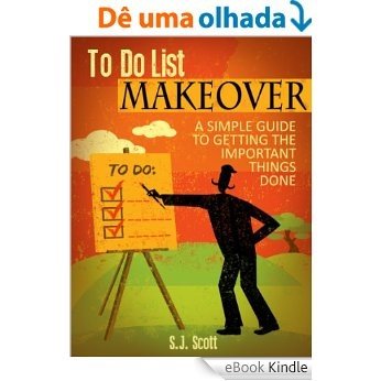 To-Do List Makeover: A Simple Guide to Getting the Important Things Done (Productive Habits Book 2) (English Edition) [eBook Kindle]