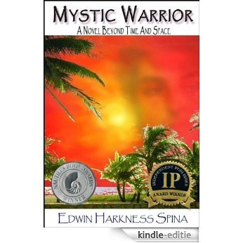 Mystic Warrior: A Novel Beyond Time and Space (Spiritual Fiction - Visionary Thriller - Metaphysical Novel) (English Edition) [Kindle-editie]