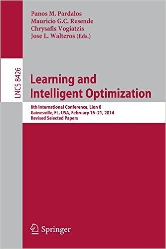 Learning and Intelligent Optimization: 8th International Conference, Lion 8, Gainesville, FL, USA, February 16-21, 2014. Revised Selected Papers