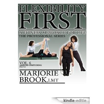 Flexibility First: A Fitness Approach For Life. The Professional Series. Volume 6.: Assisted Stretching Pelvis (Flexibility First: Professional Series) (English Edition) [Kindle-editie]
