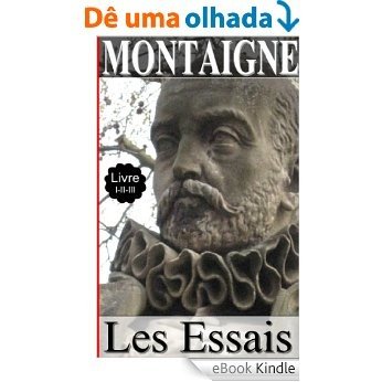 MONTAIGNE / Les Essais / Livre I-II-III (French Edition) [eBook Kindle]