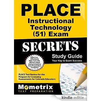 PLACE Instructional Technology (51) Exam Secrets Study Guide: PLACE Test Review for the Program for Licensing Assessments for Colorado Educators (English Edition) [Kindle-editie]