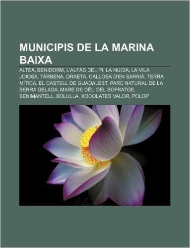Municipis de La Marina Baixa: Altea, Benidorm, L'Alfas del Pi, La Nucia, La Vila Joiosa, Tarbena, Orxeta, Callosa D'En Sarria, Terra Mitica