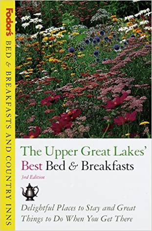 Fodor's Upper Great Lakes BEst Bed & Breakfasts: Delightful Places to Stay, and Great Things to Do When You Get There