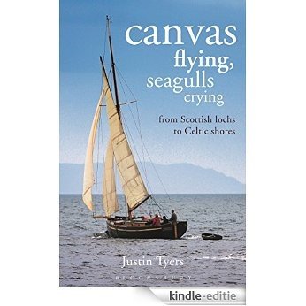 Canvas Flying, Seagulls Crying: From Scottish Lochs to Celtic Shores [Kindle-editie]