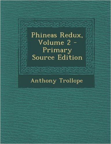 Phineas Redux, Volume 2 - Primary Source Edition