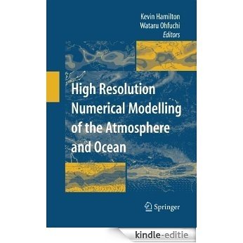 High Resolution Numerical Modelling of the Atmosphere and Ocean [Kindle-editie]