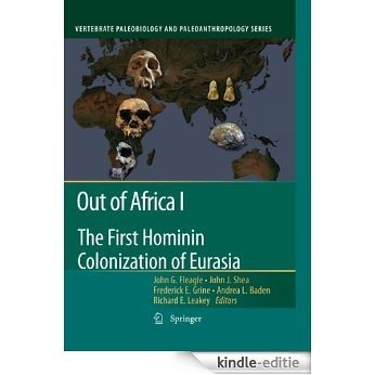 Out of Africa I: The First Hominin Colonization of Eurasia (Vertebrate Paleobiology and Paleoanthropology) [Kindle-editie]