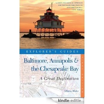 Explorer's Guide Baltimore, Annapolis & The Chesapeake Bay: A Great Destination (Explorer's Great Destinations) [Kindle-editie]