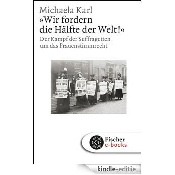 »Wir fordern die Hälfte der Welt!«: Der Kampf der Suffragetten um das Frauenstimmrecht (Figuren des Wissens/Bibliothek) (German Edition) [Kindle-editie] beoordelingen
