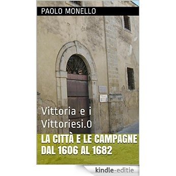 La città e le campagne dal 1606 al 1682: Vittoria e i Vittoriesi.0 (Italian Edition) [Kindle-editie] beoordelingen