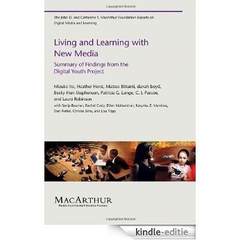 Living and Learning with New Media: Summary of Findings from the Digital Youth Project (The John D. and Catherine T. MacArthur Foundation Reports on Digital Media and
                Learning) [Kindle-editie]