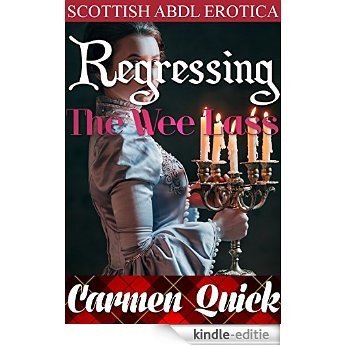 Regressing The Wee Lass: Taboo Scottish Historical ABDL Age Play Erotic Romance (English Edition) [Kindle-editie]