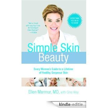 Simple Skin Beauty: Every Woman's Guide to a Lifetime of Healthy, Gorgeous Skin (English Edition) [Kindle-editie]