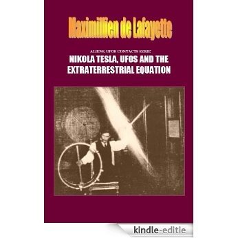 ALIENS, UFOS CONTACTS SERIE: NIKOLA TESLA, UFOS AND THE EXTRATERRESTRIAL EQUATION (English Edition) [Kindle-editie]