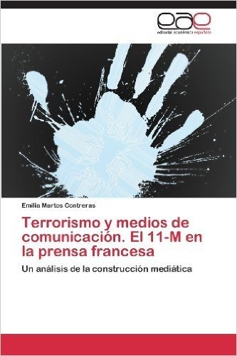 Terrorismo y Medios de Comunicacion. El 11-M En La Prensa Francesa