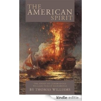 The American Spirit: The Story of Commodore William Phillip Bainbridge (English Edition) [Kindle-editie]