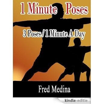 1 Minute Poses- 3 Poses For 1 Minute A Day (The 1 Minute Workout Series) (English Edition) [Kindle-editie]