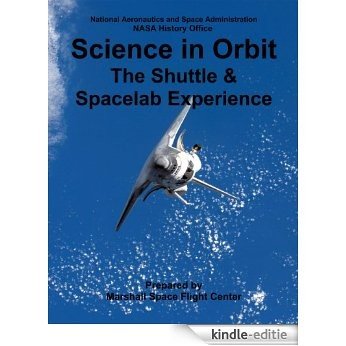 Science in Orbit: The Shuttle & Spacelab Experience: 1981-1986 (NASA History Series Book 119) (English Edition) [Kindle-editie]