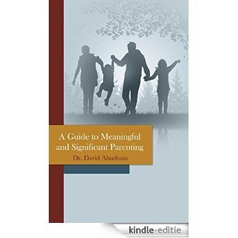 A Guide to Meaningful and Significant Parenting: Family & Relationship Educational Book (English Edition) [Kindle-editie] beoordelingen