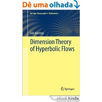 Dimension Theory of Hyperbolic Flows (Springer Monographs in Mathematics) [eBook Kindle]